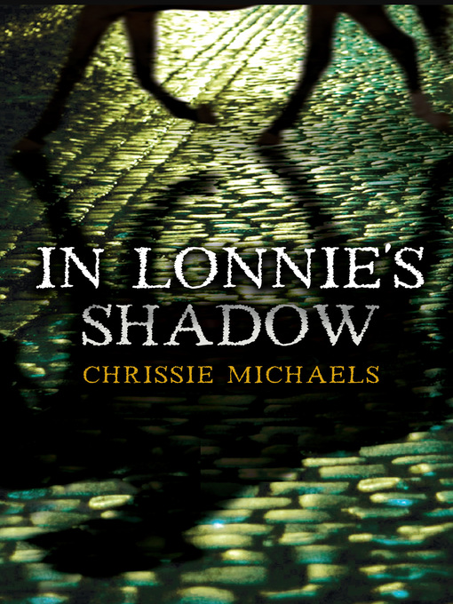 Title details for In Lonnie's Shadow by Chrissie Michaels - Wait list